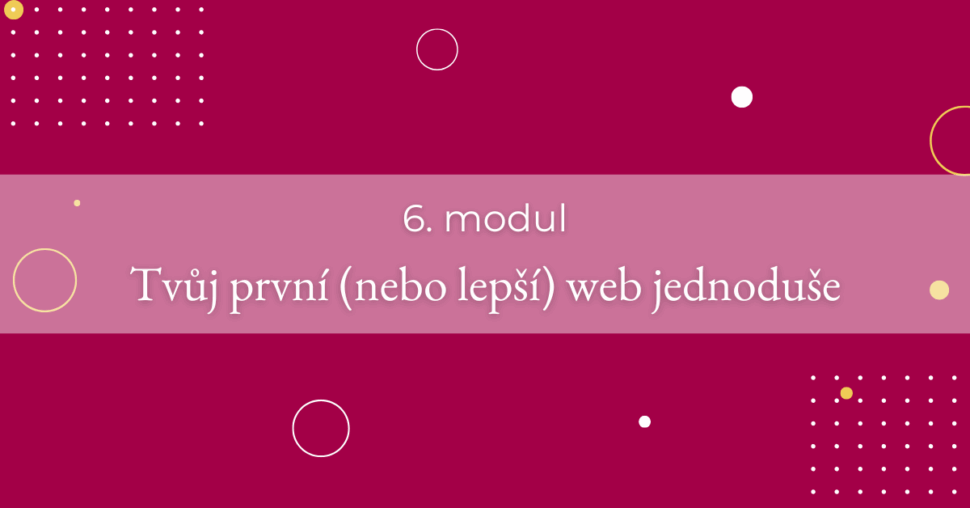 6. modul - Tvůj první (nebo lepší) web jednoduše