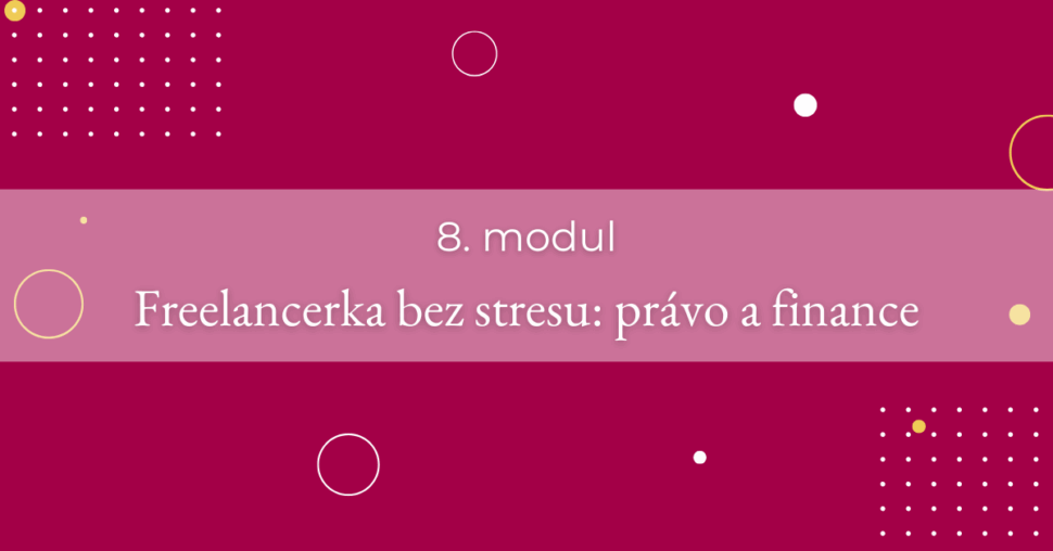 8. modul - Freelancerka bez stresu_ právo a finance