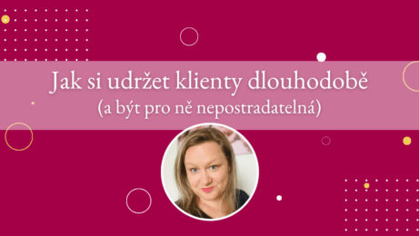Jak si udržet klienty dlouhodobě