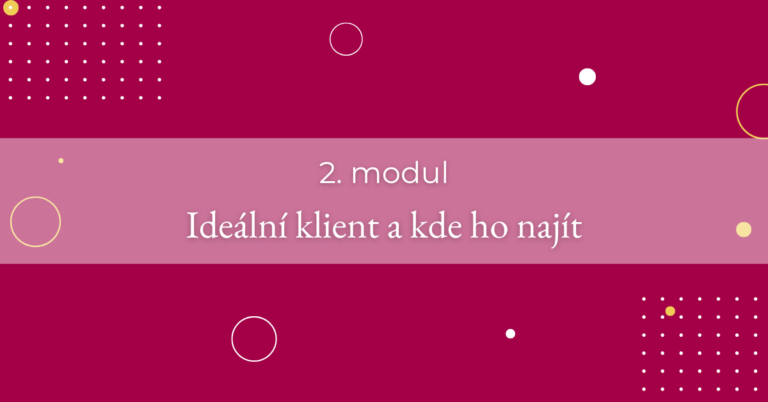 2. modul - Ideální klient a&nbsp;kde ho najít