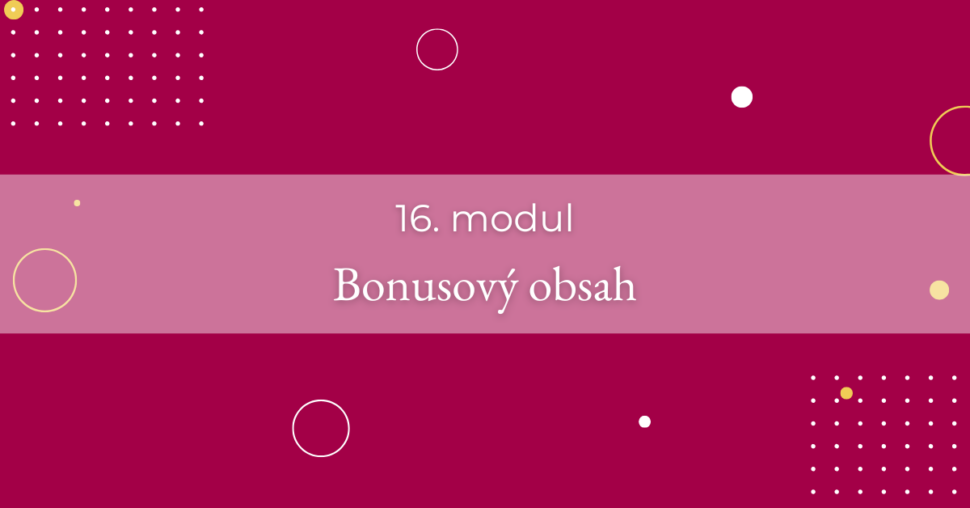 16. modul - Bonusový obsah
