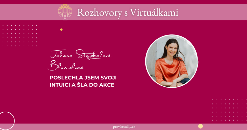 Rozhovory s Virtuálkami - Johana Stejskalová Blümelová - blog